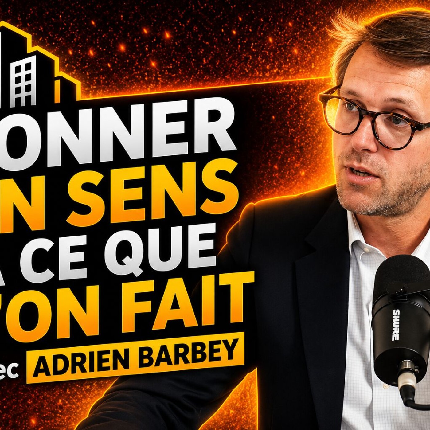 Donner du sens à ce que l'on fait - Avec Adrien Barbey episode artwork
