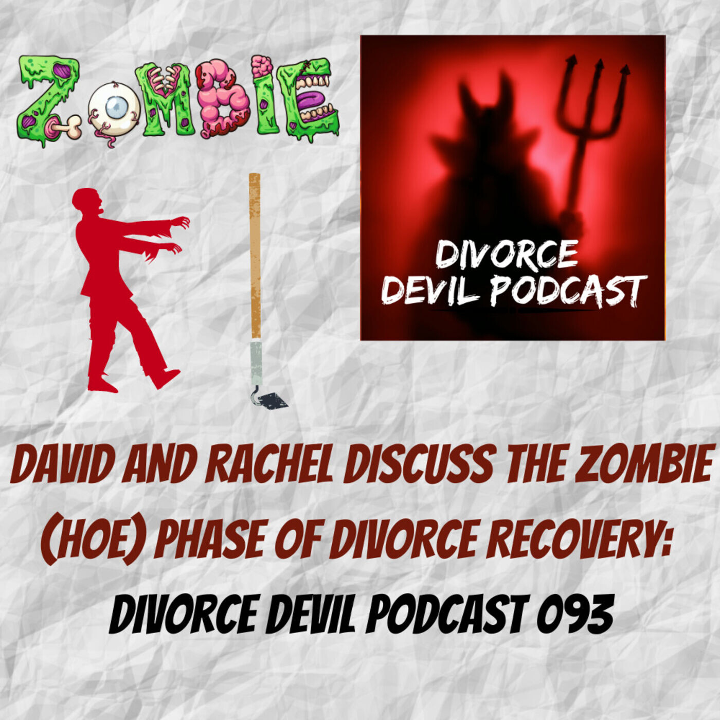The Infamous Zombie Phase of divorce…with an emphasis on the Zombie Hoe Phase, Divorce Devil Podcast 093. episode artwork