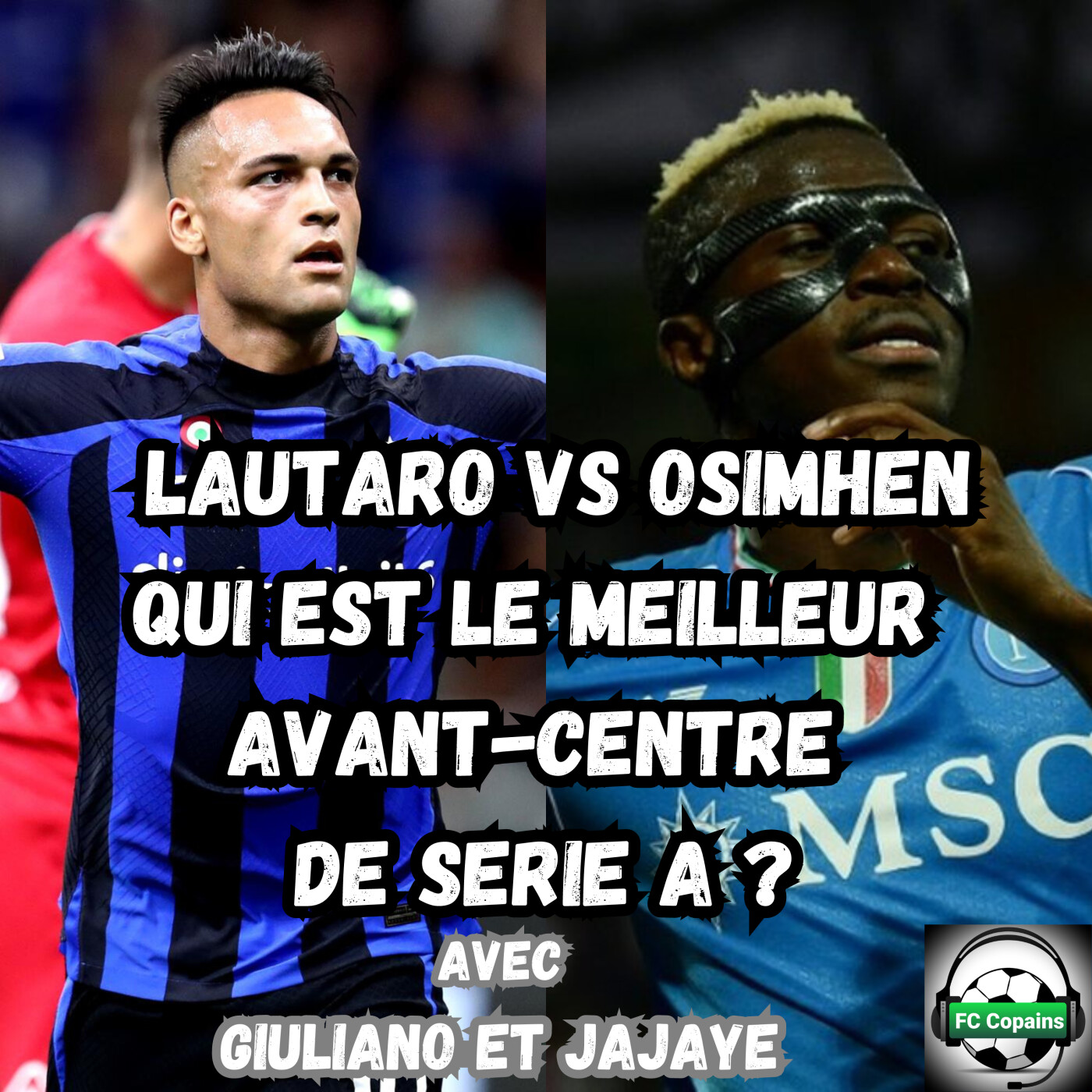Lautaro Martinez vs Victor Osimhen : qui est le meilleur avant-centre de Serie A ?