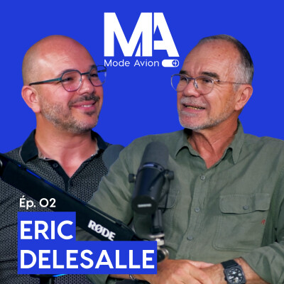 EP02 - ERIC DELESALLE : EX PILOTE DE CHASSE, UN ESPRIT LIBRE AUX COMMANDES cover