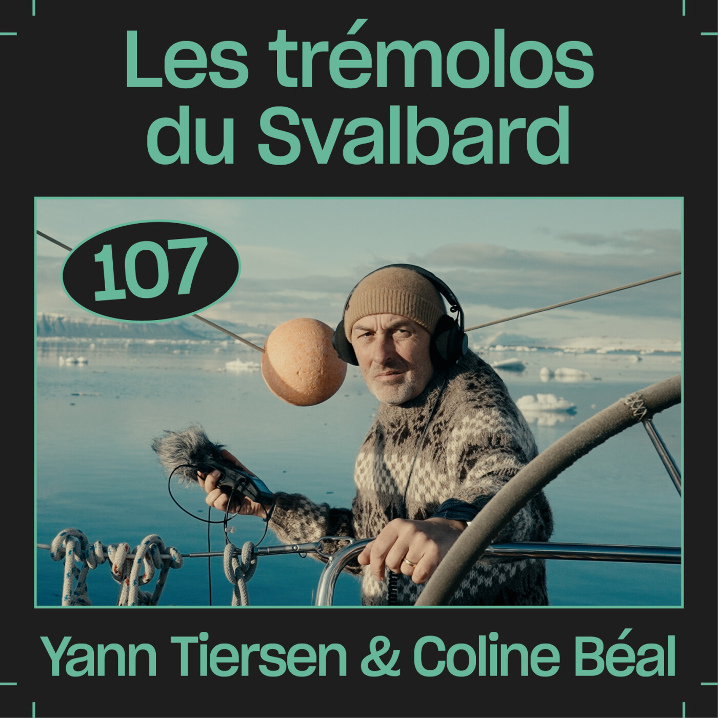 #107 — Les trémolos du Svalbard, avec Yann Tiersen et Coline Béal