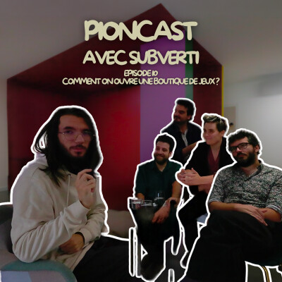 Pioncast #10 Comment ouvrir une boutique de jeu (ft Le prochain Tour) cover
