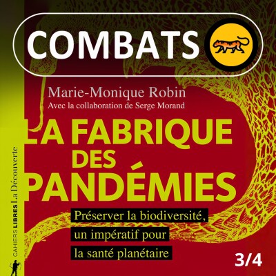 SPÉCIAL Fabrique des Pandémies 3/4 : Protéger la biodiversité... nous protège aussi cover