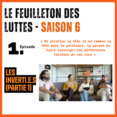 Le feuilleton des luttes. Saison 6. Les Inverti.e.s. Partie 1 cover