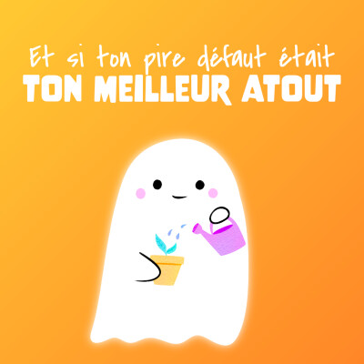 #29 👻 Et si ton pire défaut était ton meilleur atout ? cover