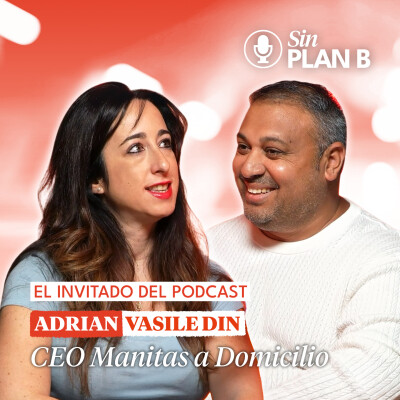 #25 Detectar una oportunidad donde otros ven caos con Adrian Vasile Din CEO Manitas a domicilio cover
