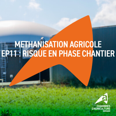 Méthanisation agricole - EP 11 - La gestion des risques en phase chantier [Chambres d'agriculture de Normandie] cover