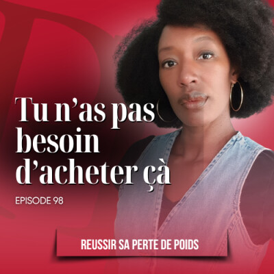Les pièges de la surconsommation /Podcast perte de poids n°98 cover