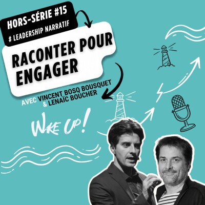 Hors-série #15 LE LEADERSHIP NARRATIF, raconter pour mieux engager, avec Vincent Bosq Bousquet cover