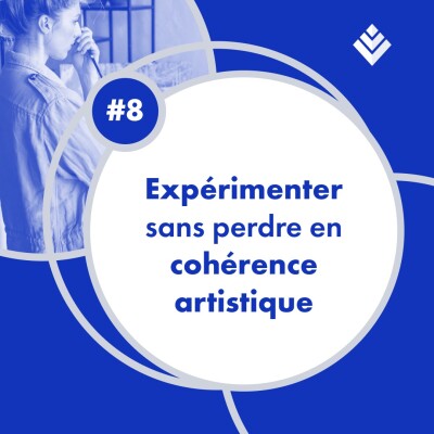 8. Expérimenter sans perdre en cohérence artistique cover