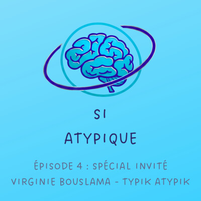 Episode 4 : Spécial invité avec Virginie Bouslama, présidente de Typik Atypik cover