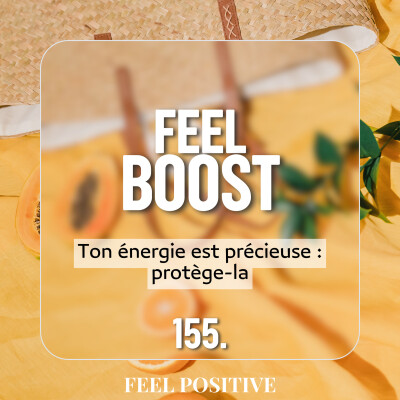 155. Feel Boost - Ton énergie est précieuse : protège-la cover
