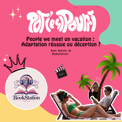 People We Meet on Vacation : adaptation réussie ou déception ? | Livre vs Film (avec Bookstation) cover