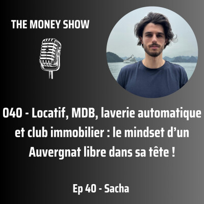 040 - Locatif, MDB, laverie automatique et club immobilier : le mindset d’un Auvergnat libre dans sa tête ! - Interview avec Sacha cover