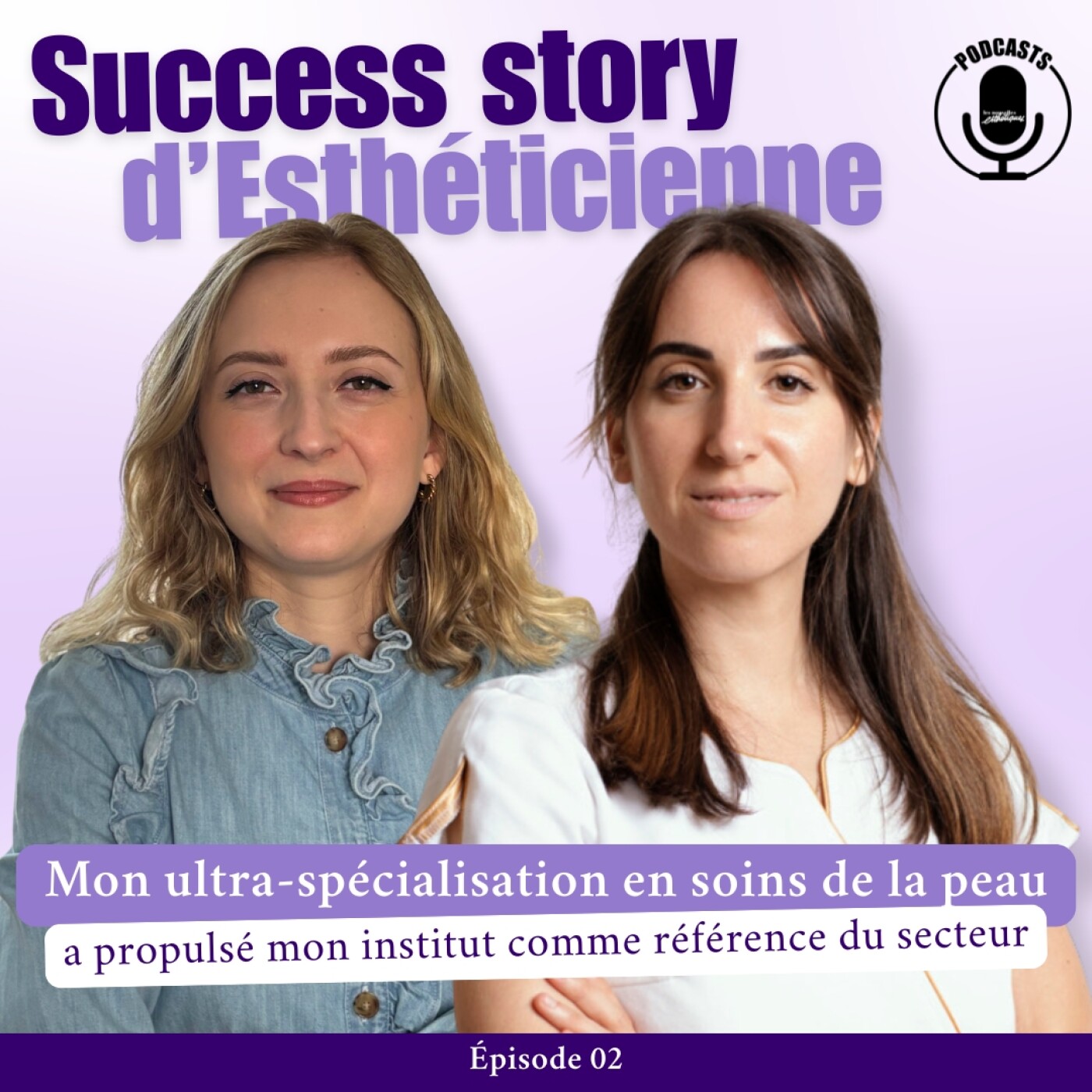 Mon ultra-spécialisation en soins de la peau a propulsé mon institut comme référence du secteur episode artwork