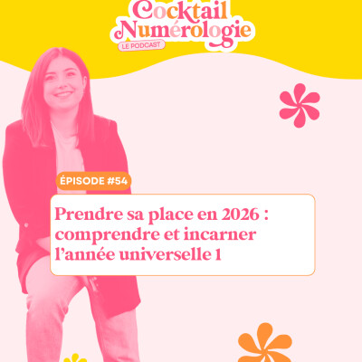 #54 : Prendre sa place en 2026 : comprendre et incarner l'année universelle 1 cover