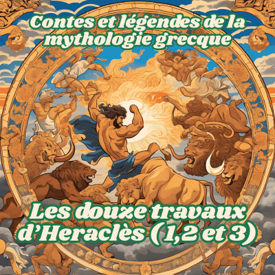Contes et légendes de la mythologie grecque - 15 - Les douze travaux d'Heraclès (1,2 et 3) cover