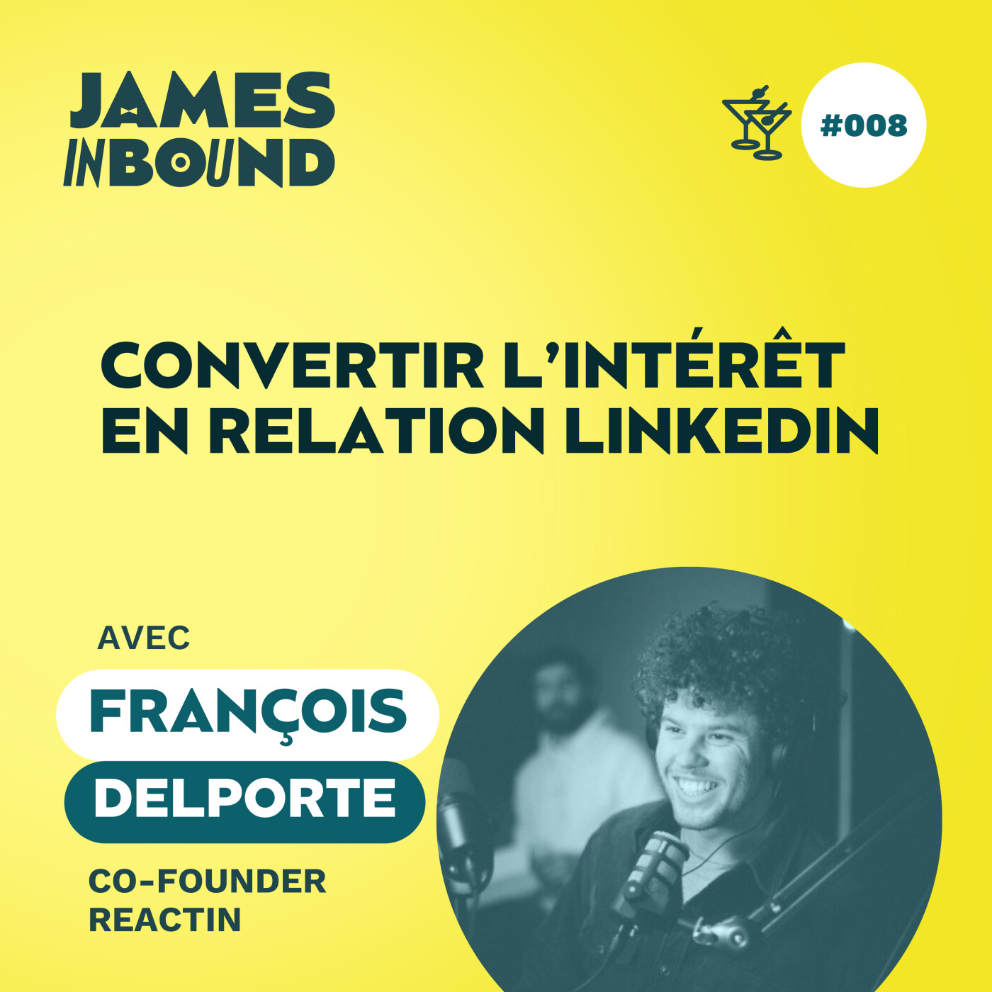 #008 • Convertir l'intérêt en relation LinkedIn • François Delporte, Co-Founder de ReactIn • Secret acquisition client