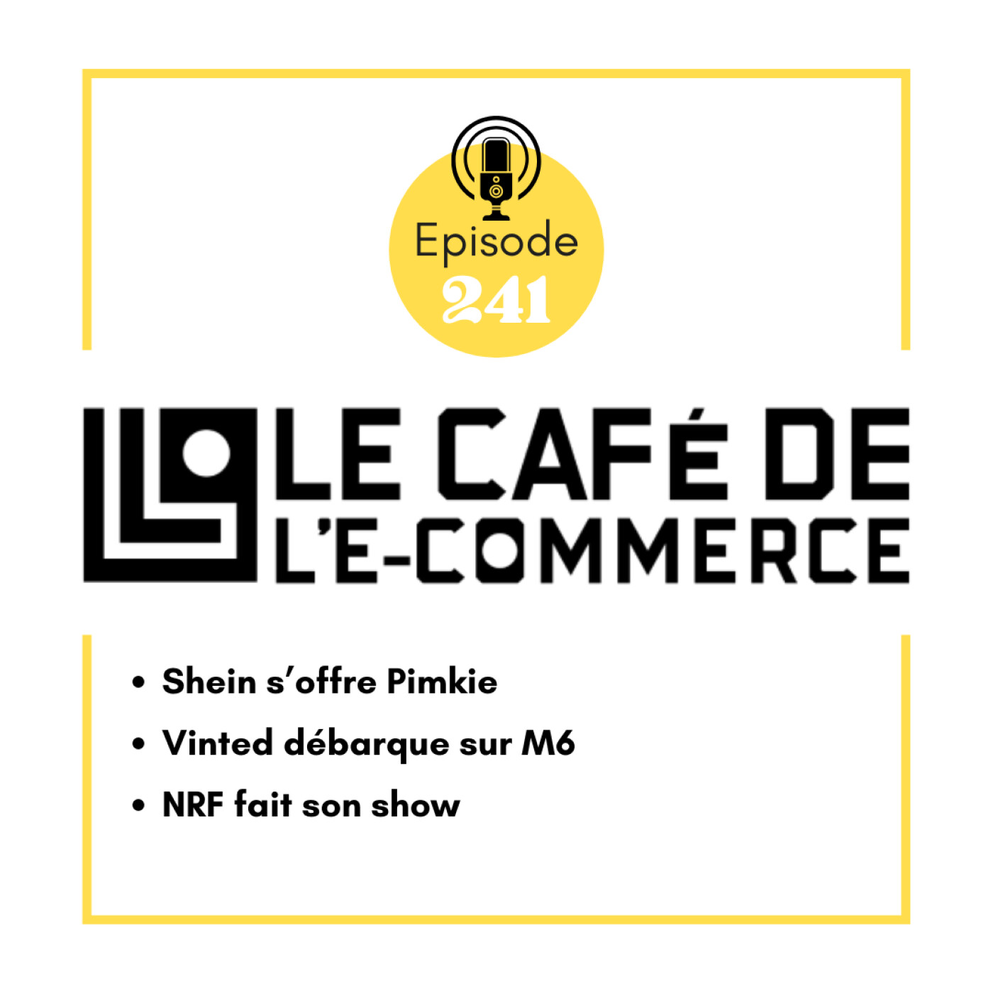 241 -Shein s’offre Pimkie, Vinted débarque sur M6 et NRF fait son show