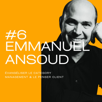 [Rediff] Evangéliser le catégory management ou le penser client avec Emmanuel ANSOUD cover