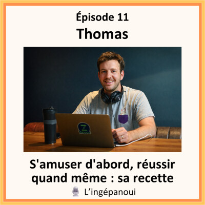 S'amuser d'abord, réussir quand même : sa recette - Thomas - S02E11 cover