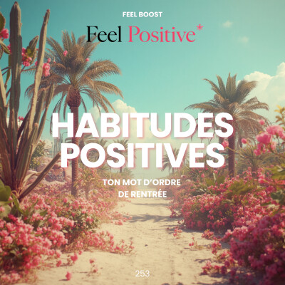 253. Feel Boost | Habitudes positives : crée ton mot d'ordre de rentrée en une seule phrase cover