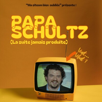 « Papa Schultz, la suite jamais produite », l’épisode 6  de « Ma sitcom bien oubliée » cover