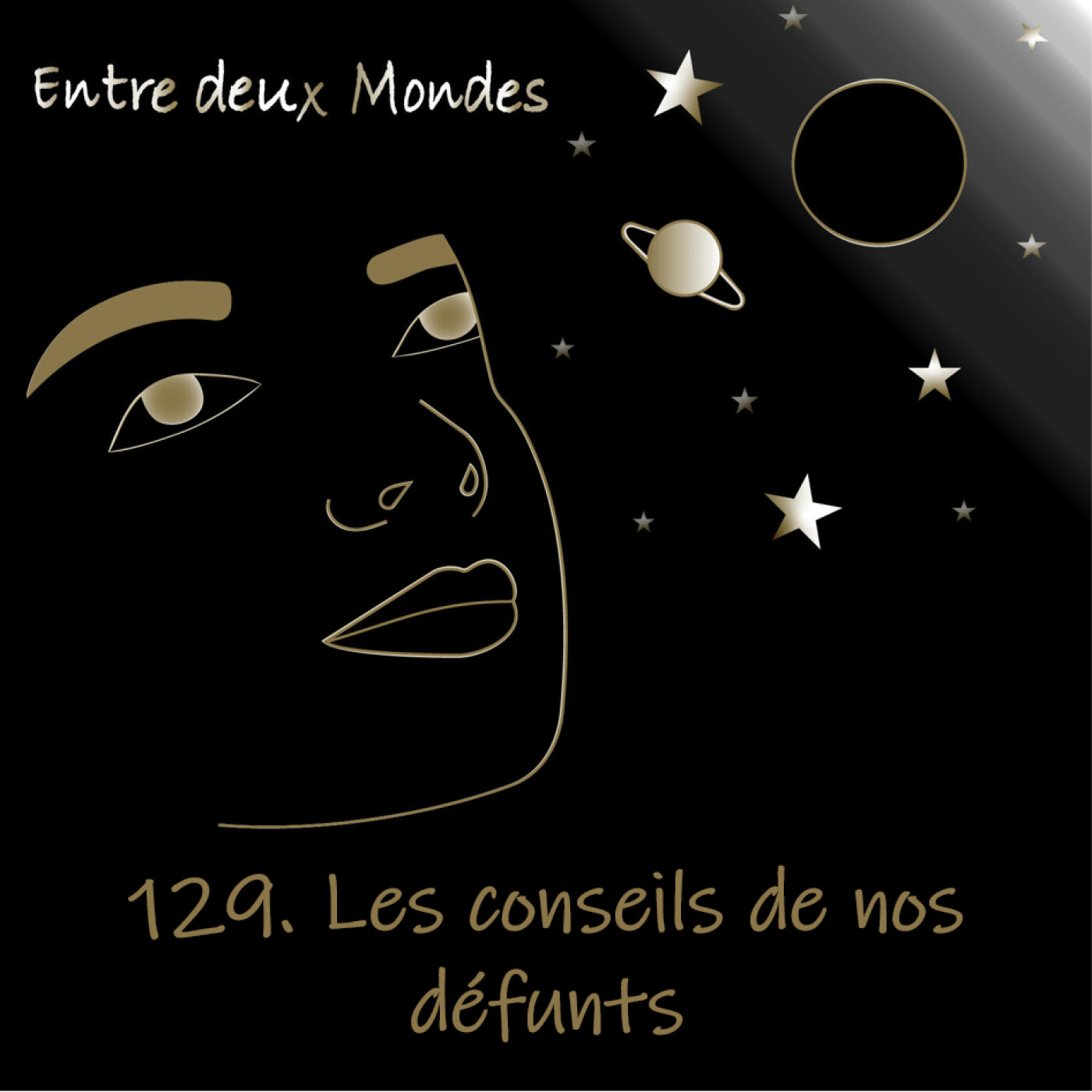 Entre deux Mondes - #129 Les conseils de nos défunts