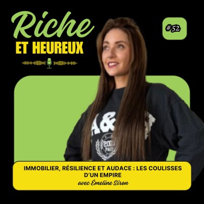 #52 : Immobilier, résilience et audace : Les coulisses d’un empire avec Émeline cover
