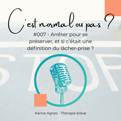 #007 - Arrêter pour se préserver : et si c’était une définition du lâcher-prise ? cover