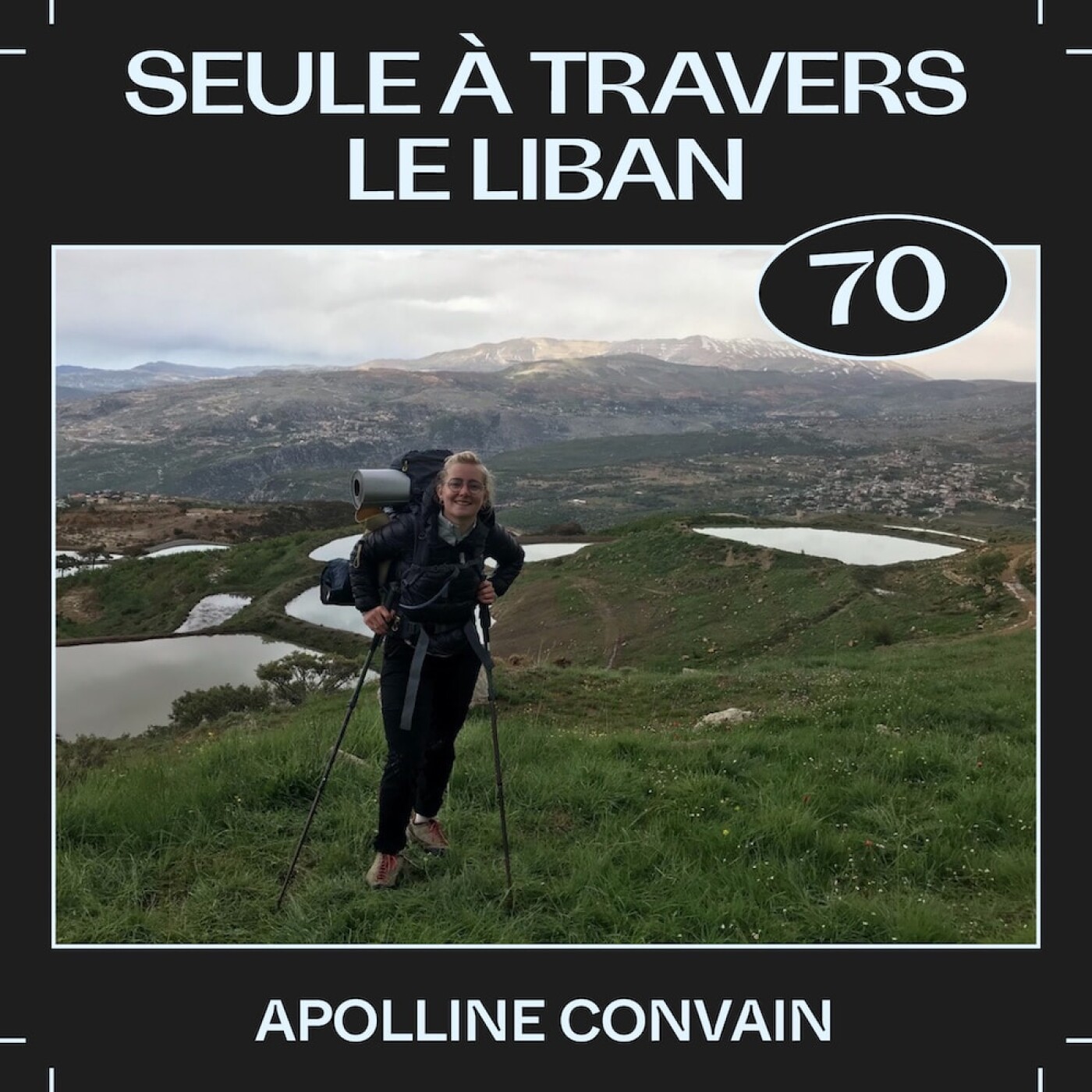 #70 â Seule Ă travers le Liban, avec Apolline Convain