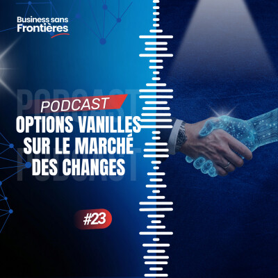 Options vanilles sur le marché des changes : call, put et gestion du risque de change cover