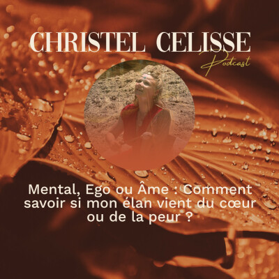 Mental, Ego ou Âme : Comment savoir si mon élan vient du cœur ou de la peur ? cover
