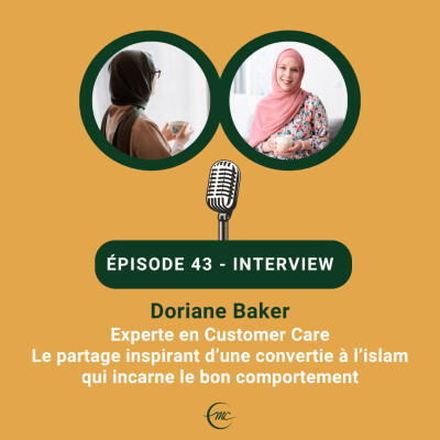 43 - Doriane Baker, Experte en Customer Care - Le partage inspirant d’une convertie à l’islam qui incarne le bon comportement cover