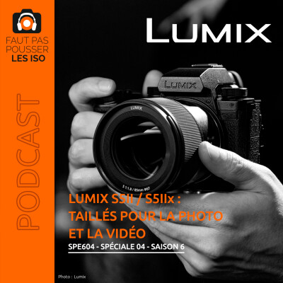 SPE604 - Lumix S5II / S5IIx : taillés pour la photo et la vidéo cover
