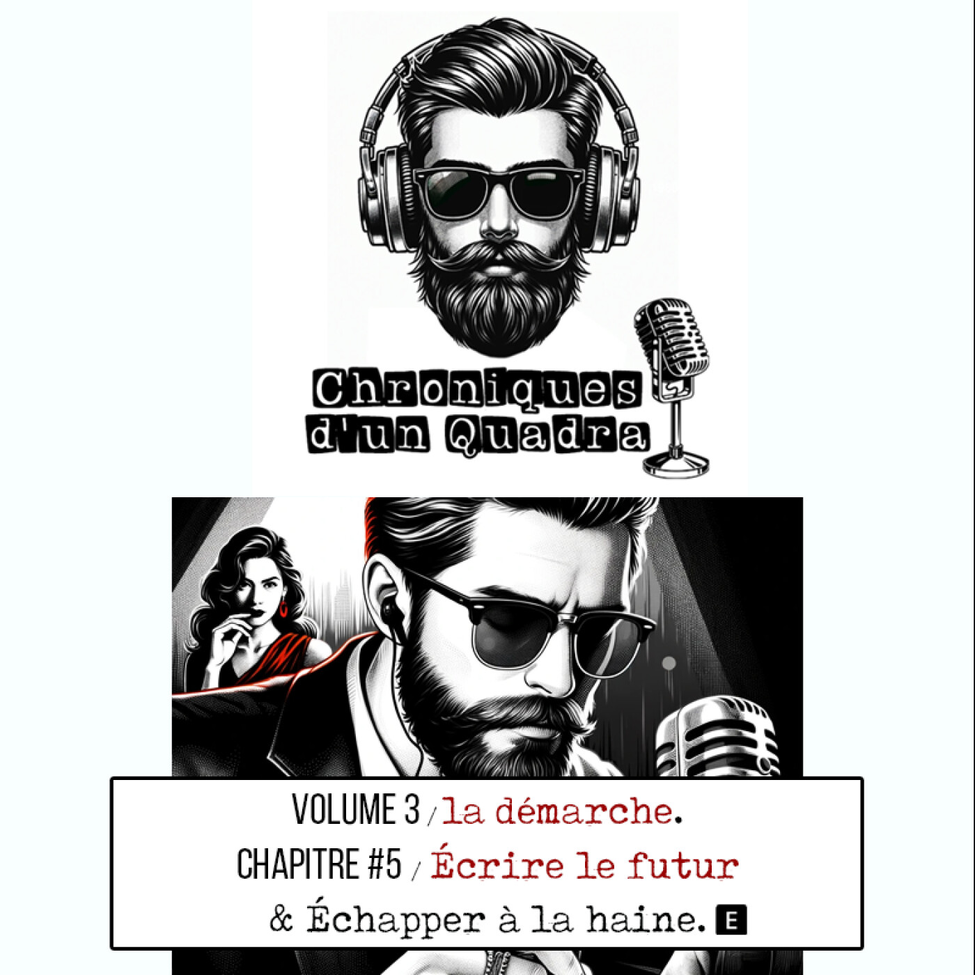 VOLUME 3 I CHAPITRE #5 I Écrire le futur & Échapper à la haine episode artwork