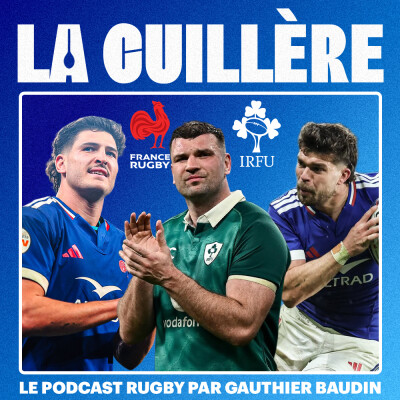 LA CUILLÈRE #15 - Les Bleus prometteurs, l'Irlande abyssale... Debrief France 36-14 Irlande ! Six Nations 2026 cover