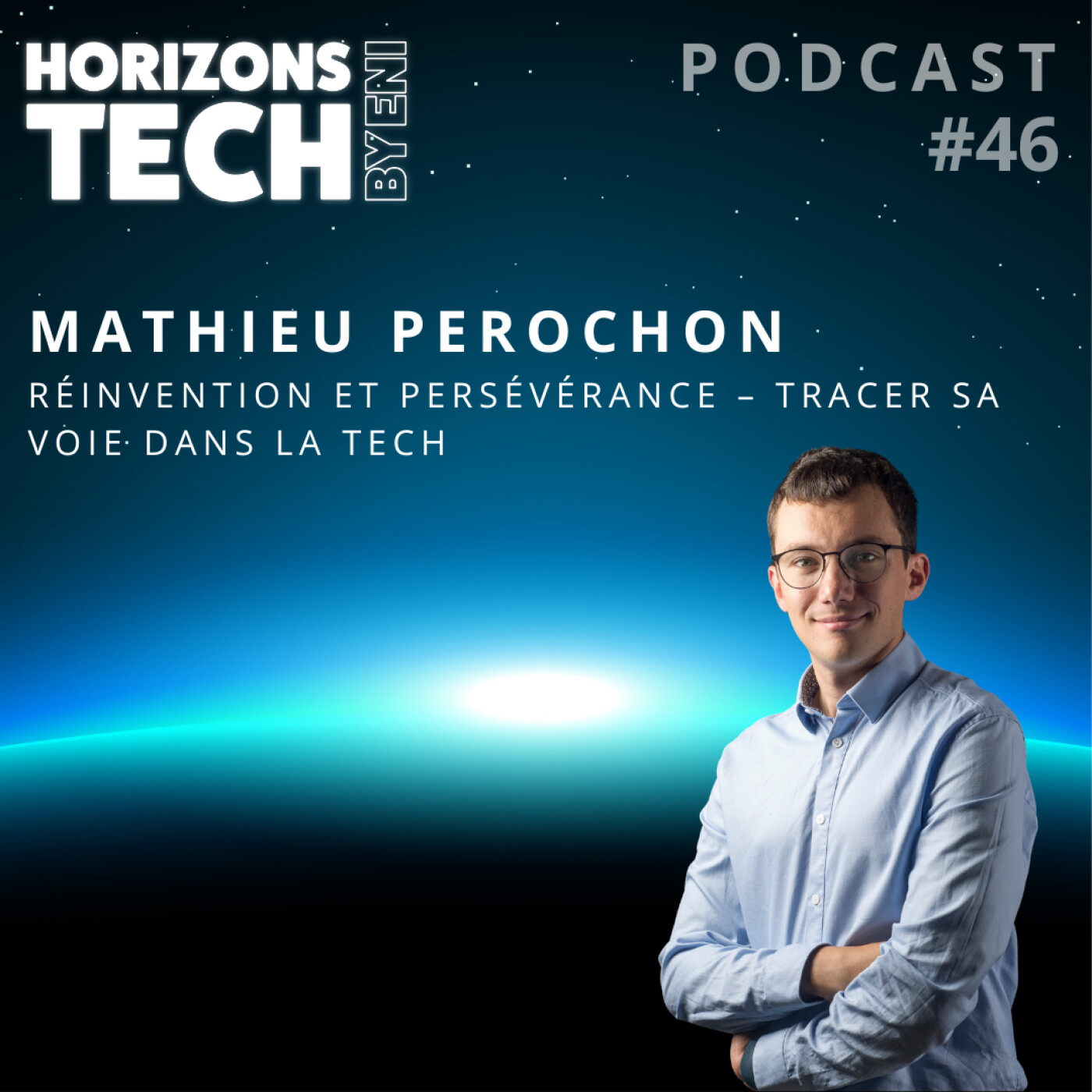 #046 : Mathieu Perochon - Réinvention et persévérance : tracer sa voie dans la tech