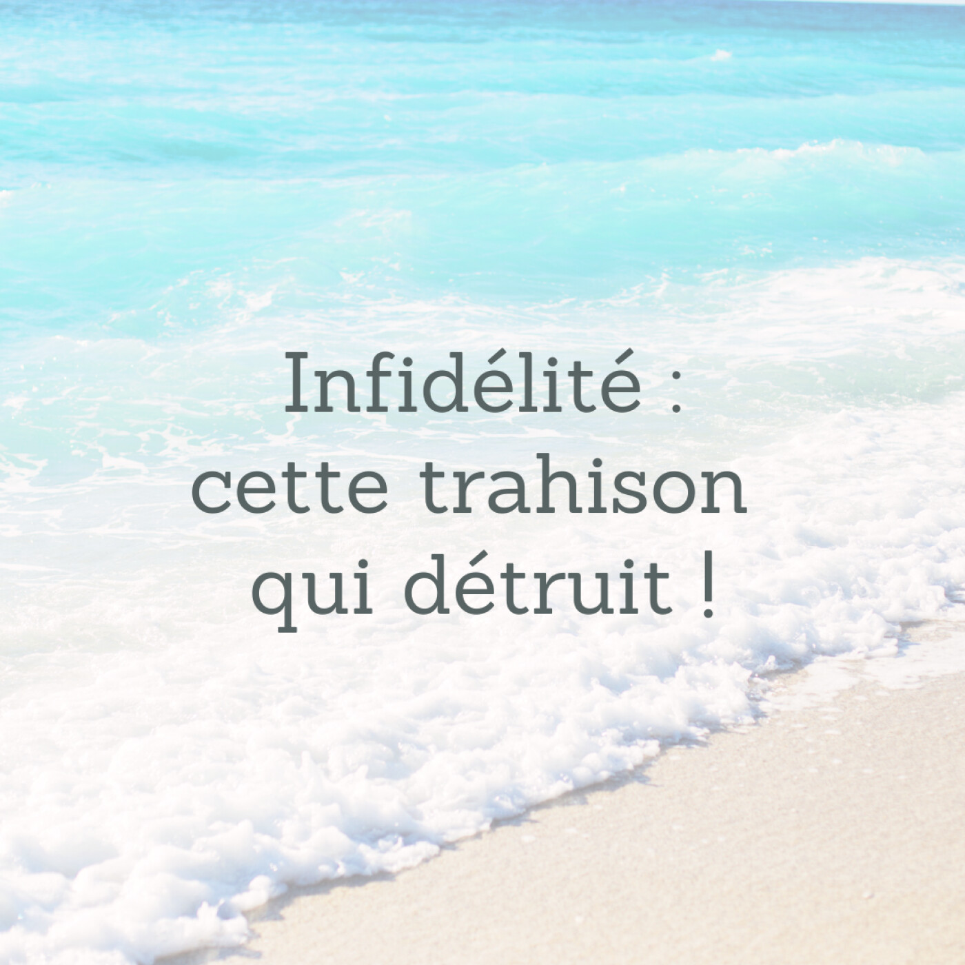 Infidélité : cette trahison qui détruit !