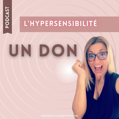 #17 - Être HYPERsensible c'est posséder un véritable TALENT! cover
