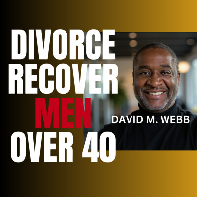 When Does Divorce Pain End? Real Talk for Men Over 40 💔 ||  DPTSP #120  ||  David M. Webb cover