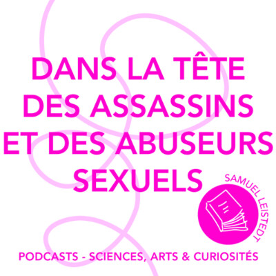 Épisode 104 - Dans la tête des assassins et des abuseurs sexuels cover