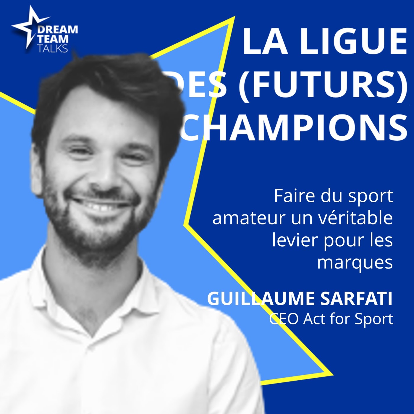 LIGUE DES (FUTURS) CHAMPIONS #36 - GUILLAUME SARFATI - CEO ACT FOR SPORT episode artwork