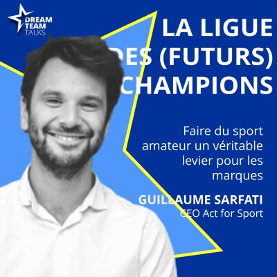 LIGUE DES (FUTURS) CHAMPIONS #36 - GUILLAUME SARFATI - CEO ACT FOR SPORT cover