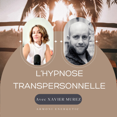 Au coeur de l'Hypnose Transpersonnelle®, avec Xavier Murez cover
