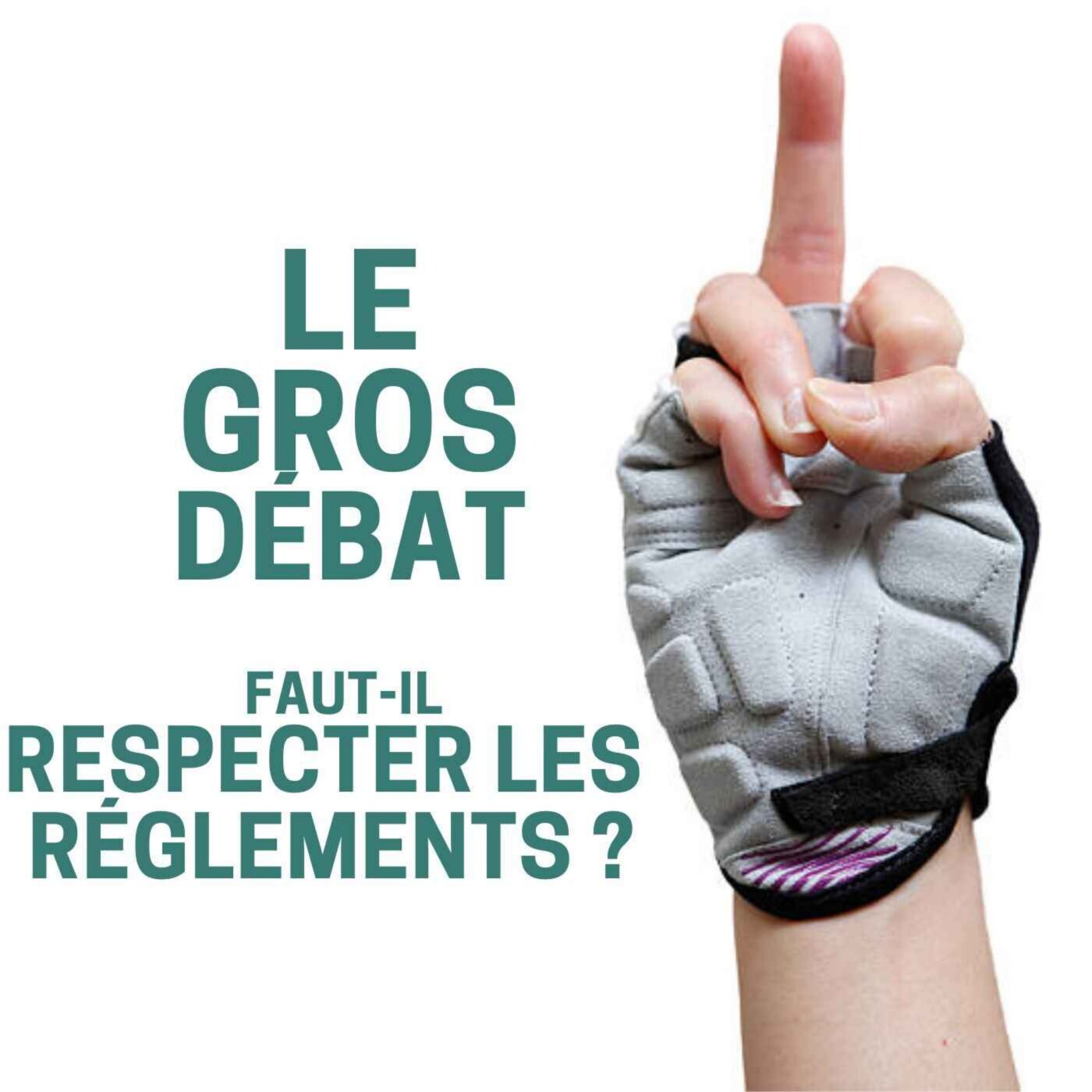 Le GROS débat : Faut-il respecter les règlements