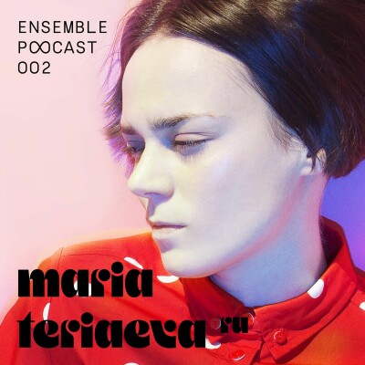 ENSEMBLE PODCAST #002 | MARIA TERIAEVA X SHAPE PLATFORM cover