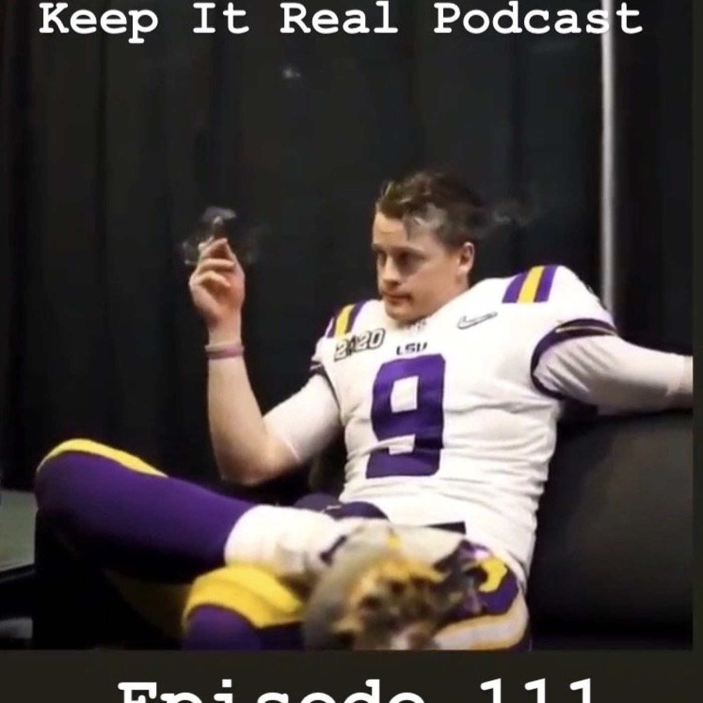 Keep It Real - Episode 111: LSU Smoke Keep It Real - Episode 111: LSU Smoke