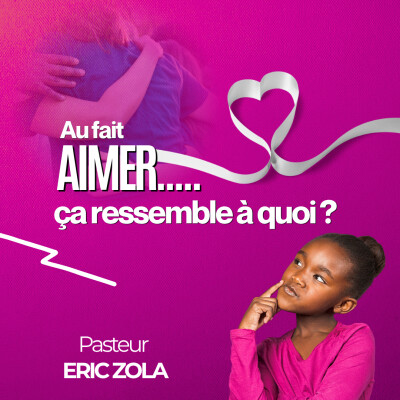 AU FAIT, AIMER ... ÇA RESSEMBLE À QUOI? - Ps Eric ZOLA cover