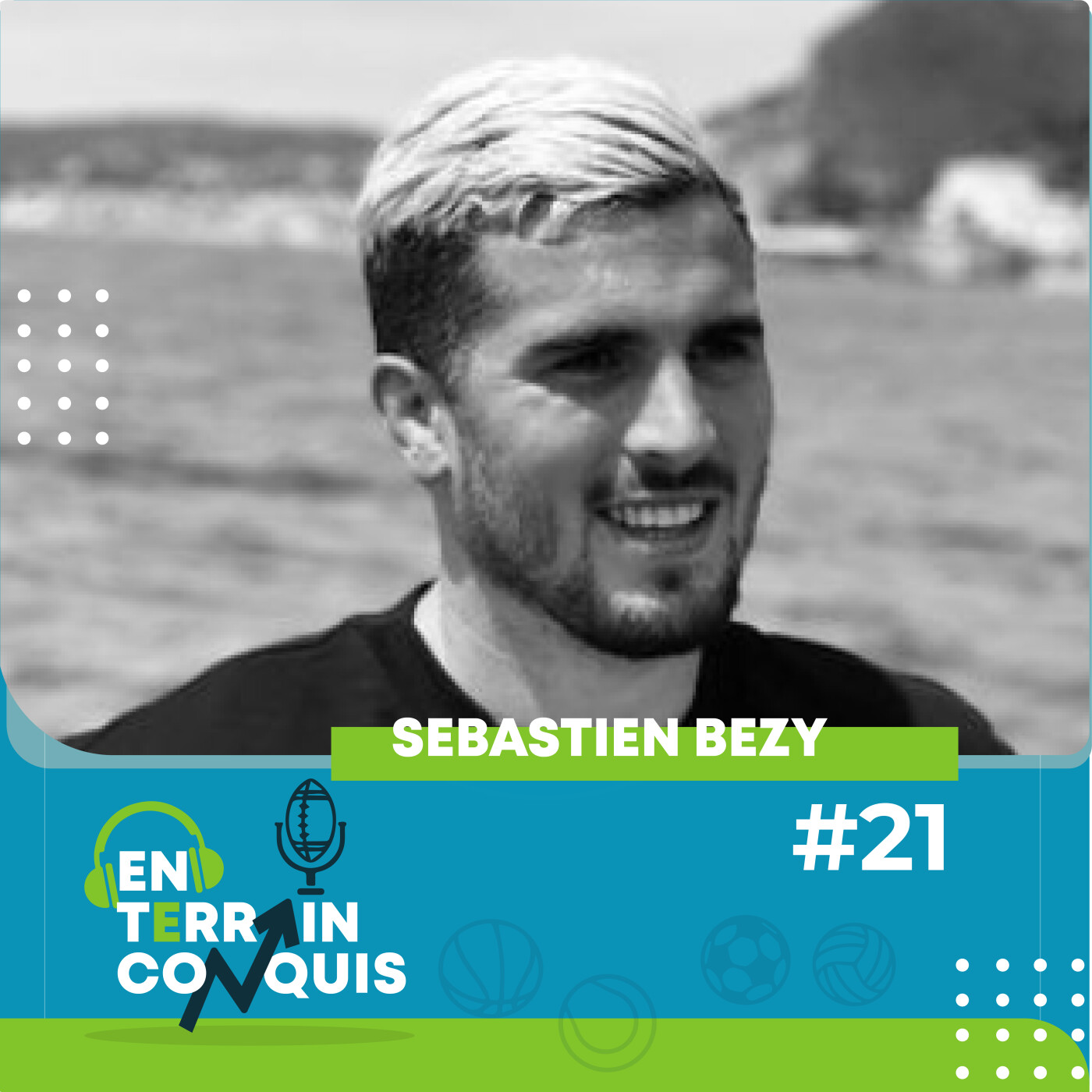 En Terrain Conquis, épisode 21 - Sébastien Bézy